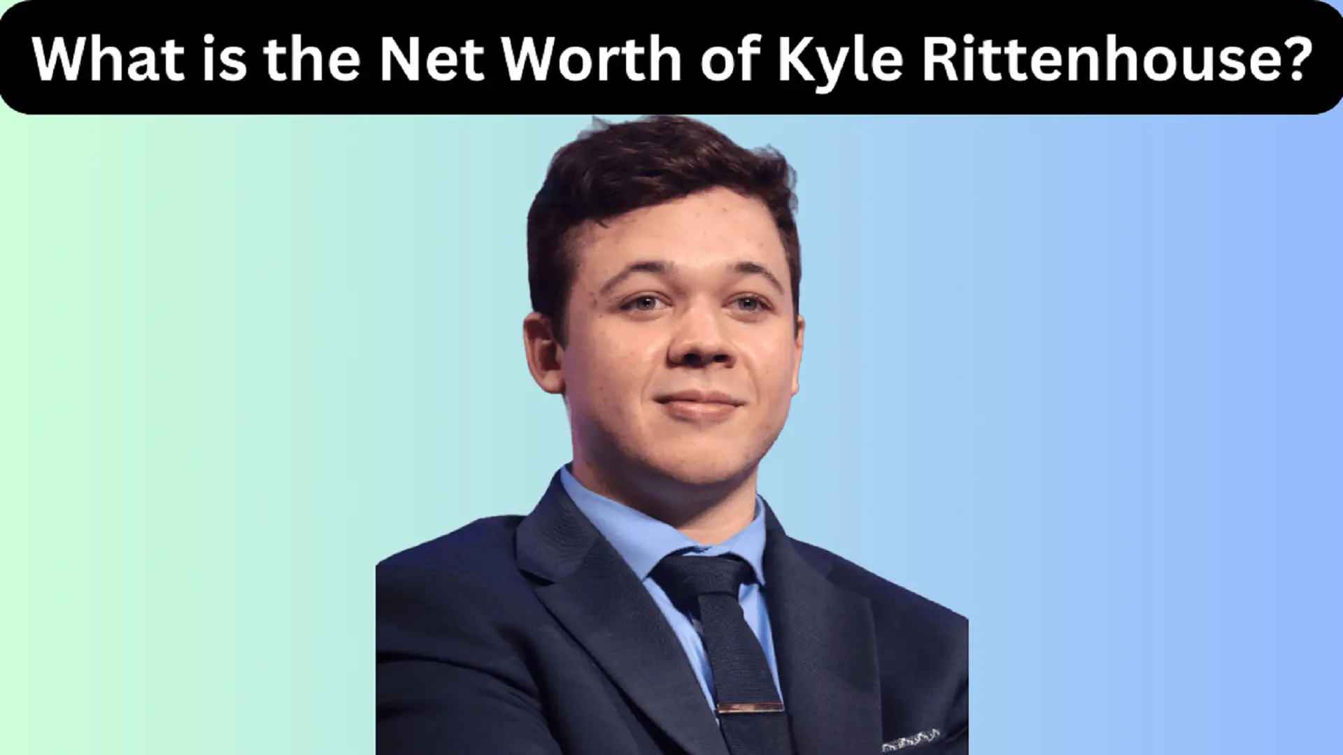 What is the Net Worth of Kyle Rittenhouse
