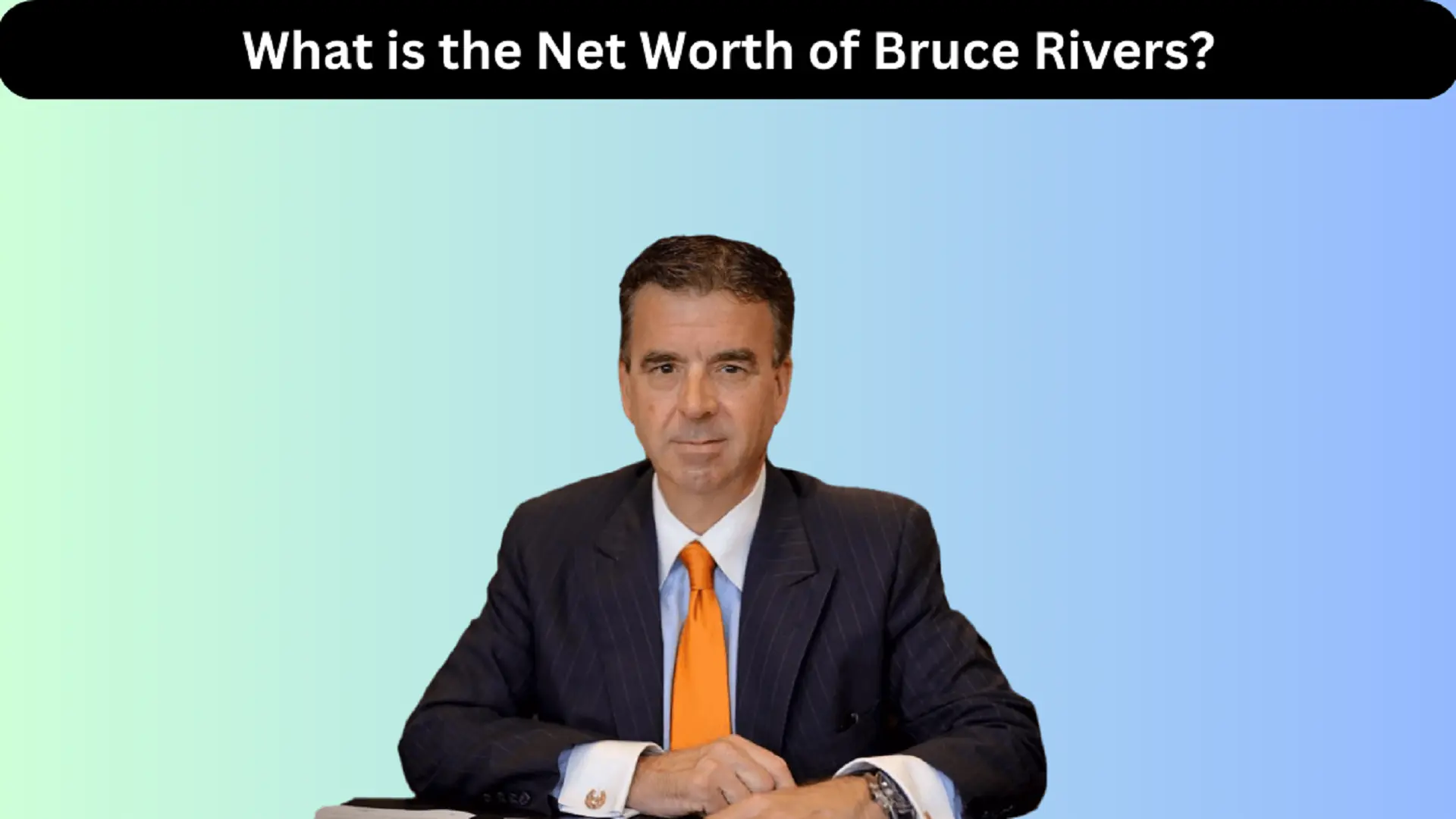 What is the Net Worth of Bruce Rivers