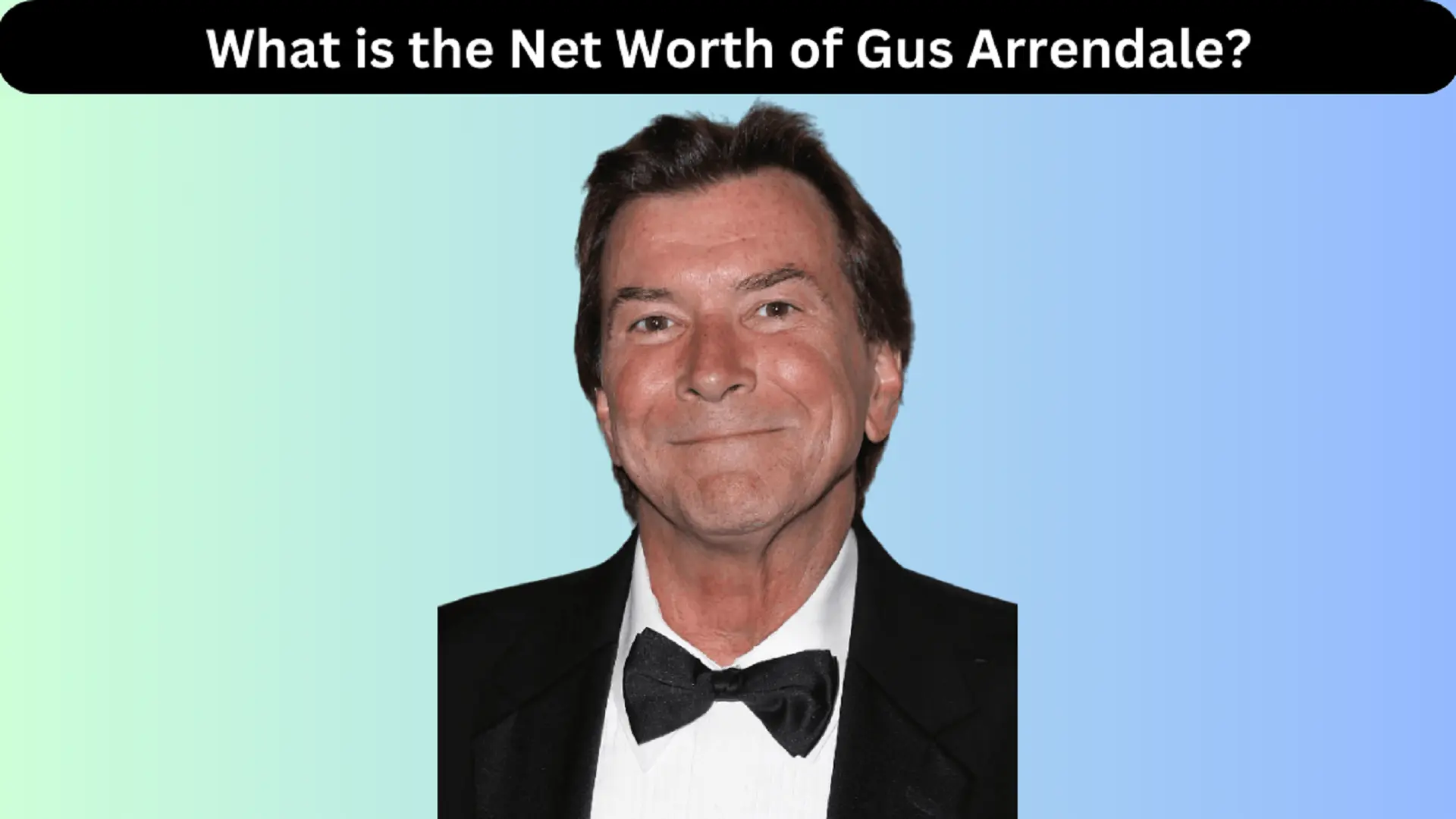 What is the Net Worth of Gus Arrendale