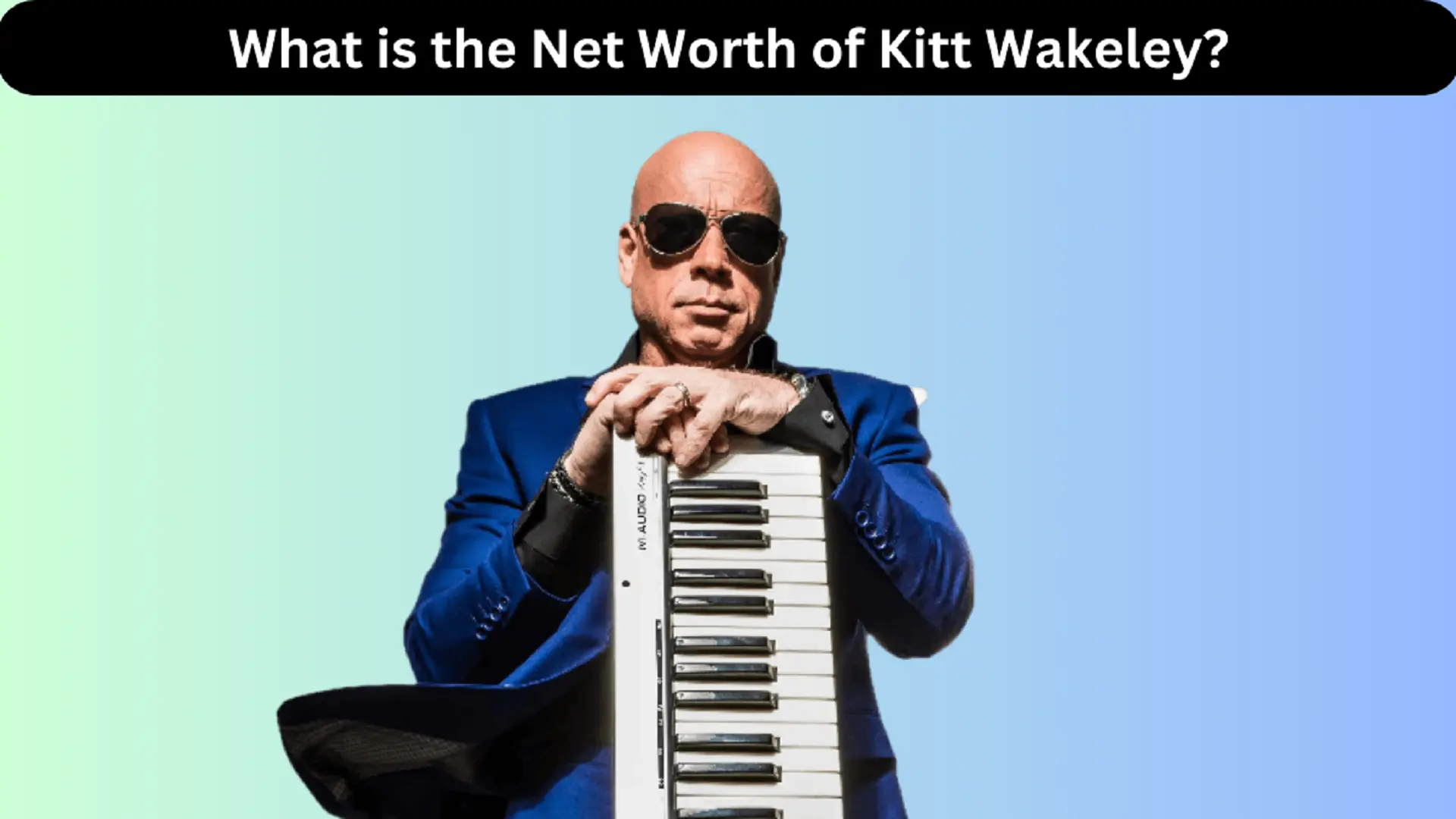 What is the Net Worth of Kitt Wakeley