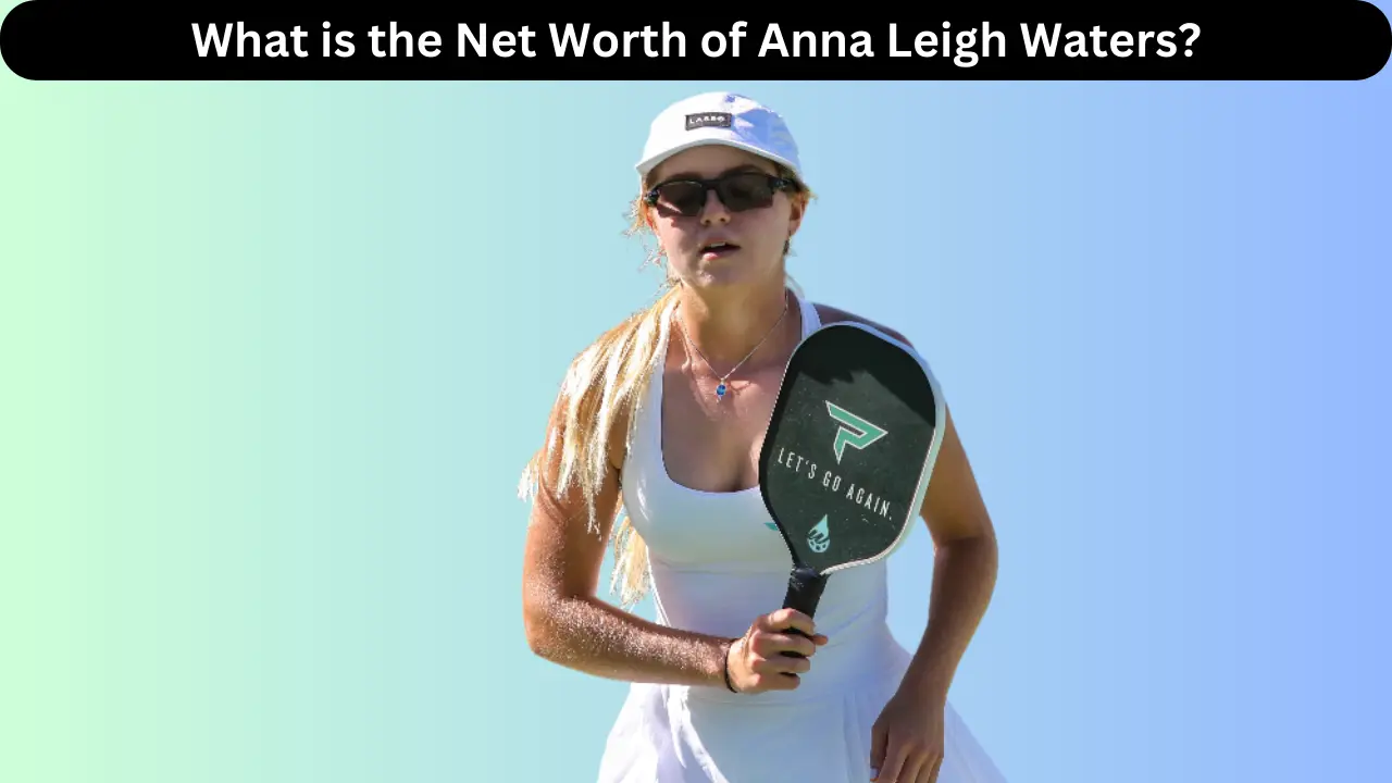 What is the Net Worth of Anna Leigh Waters
