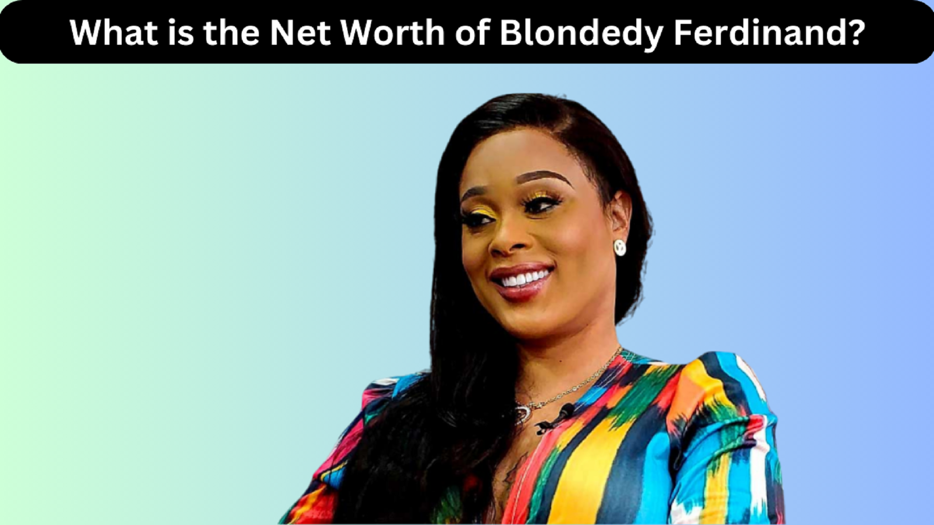 What-is-the-Net-Worth-of-Blondedy-Ferdinand