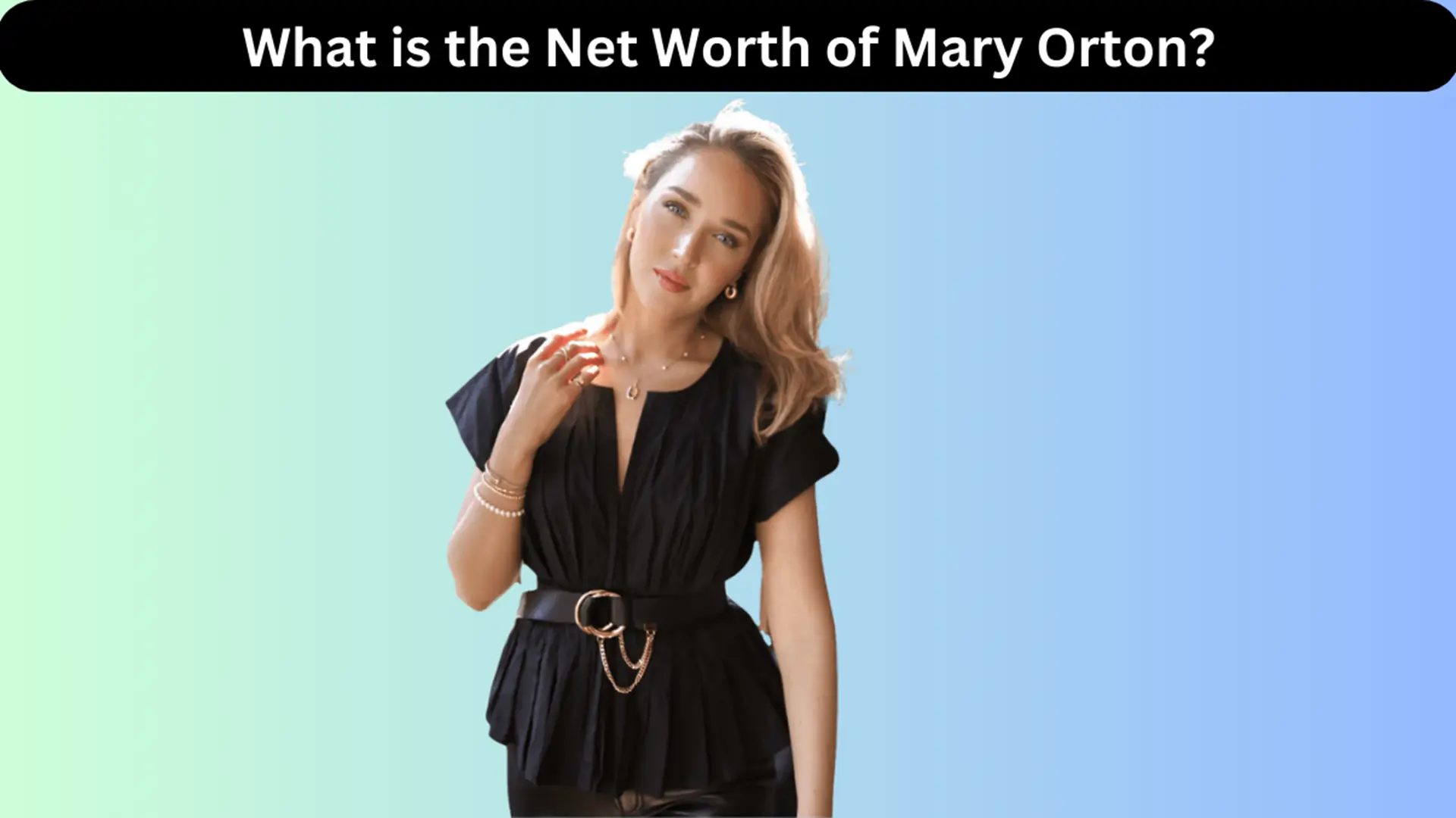 What is the Net Worth of Mary Orton