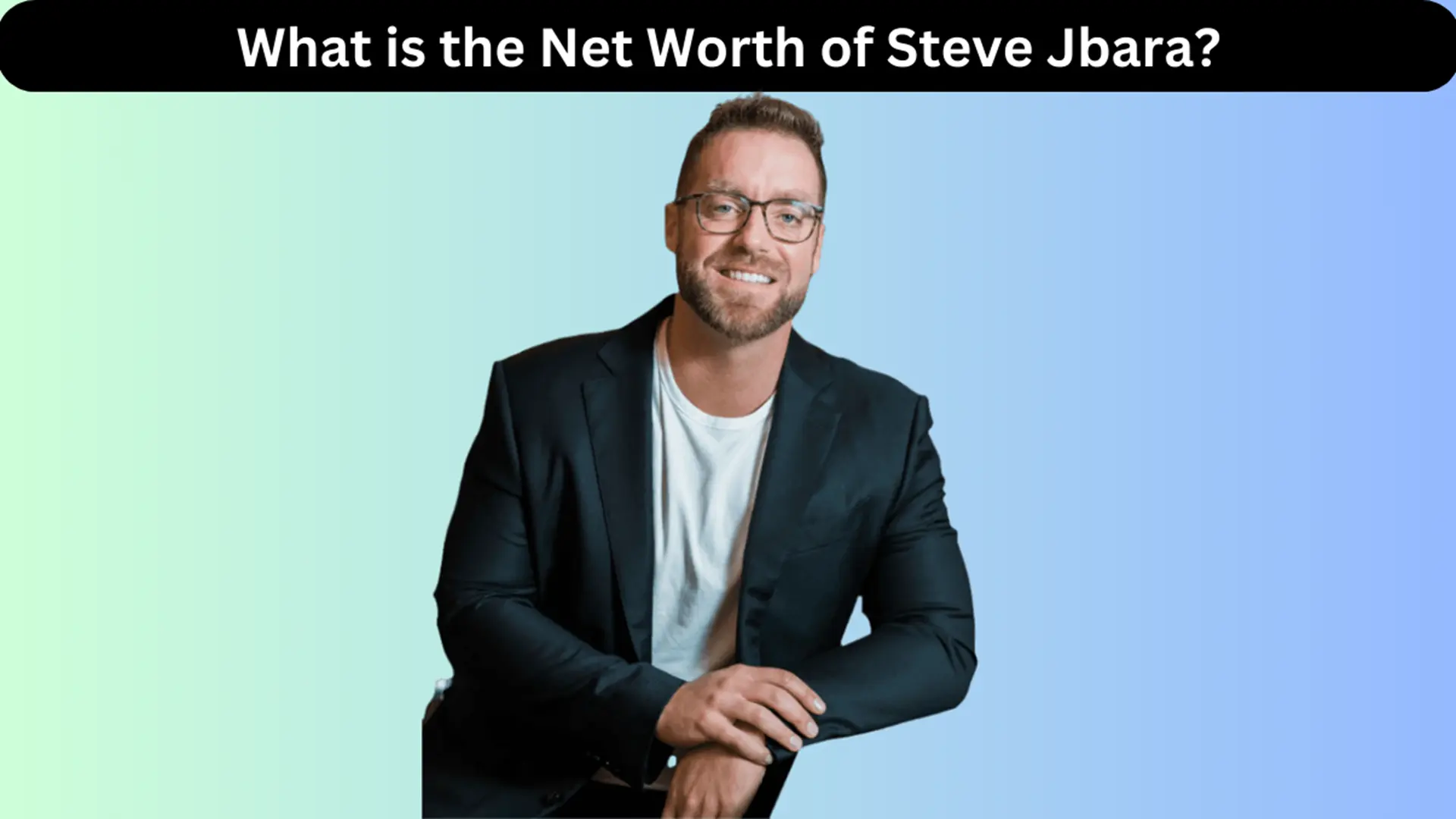 What is the Net Worth of Steve Jbara