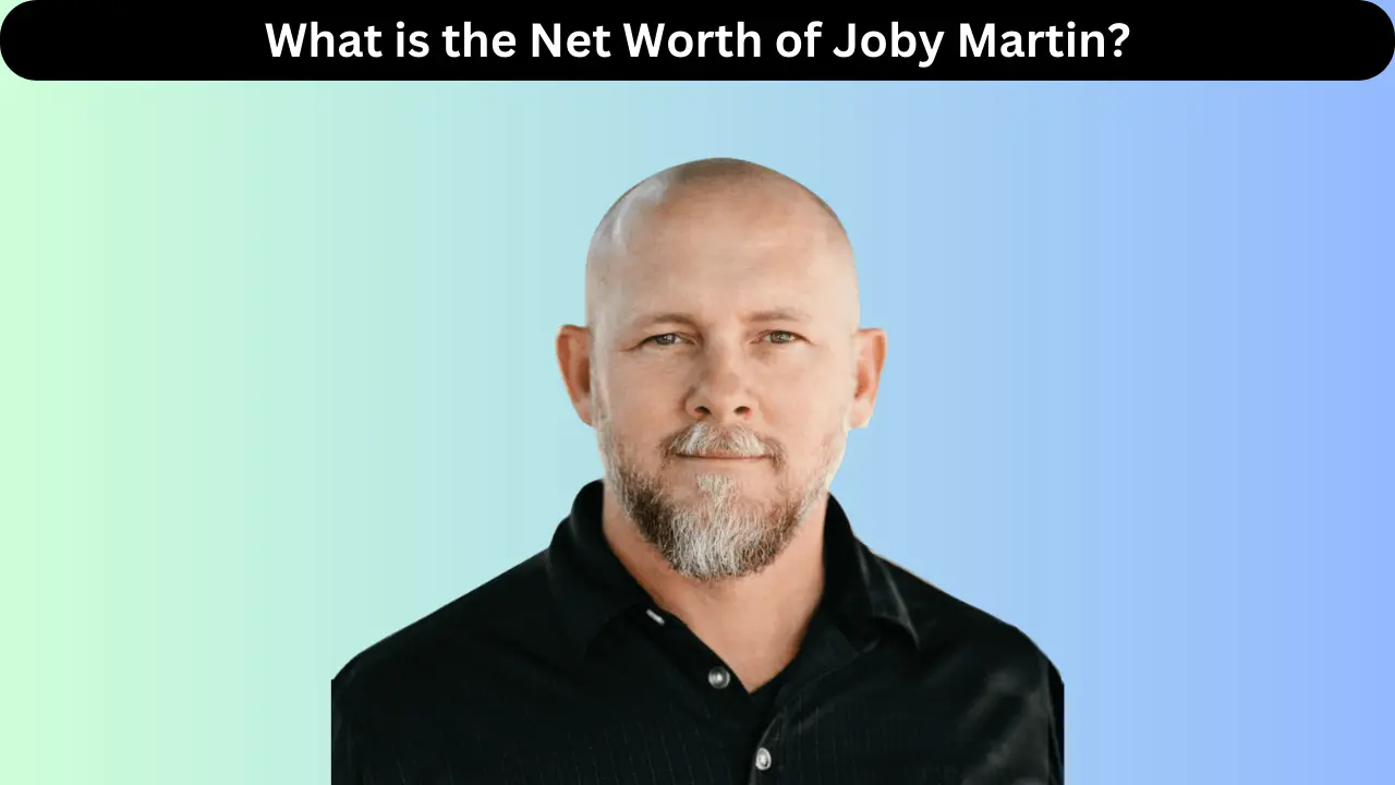 What is the Net Worth of Joby Martin
