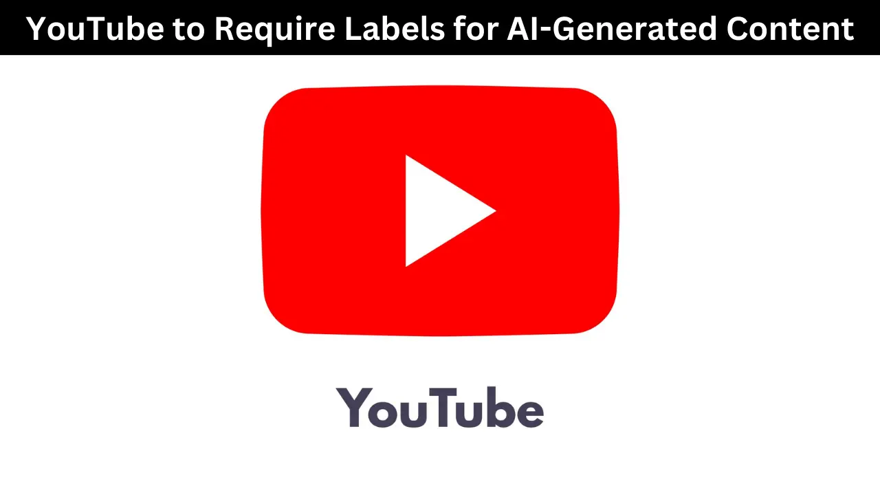 youtube-to-require-labels-for-ai-generated-content