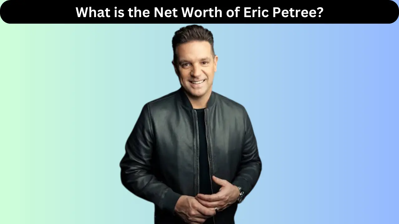 What is the Net Worth of Eric Petree