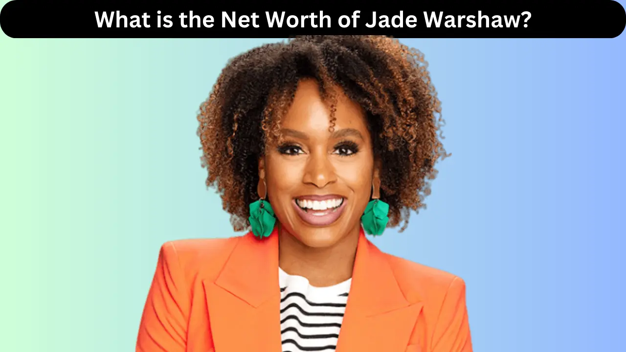 What is the Net Worth of Jade Warshaw