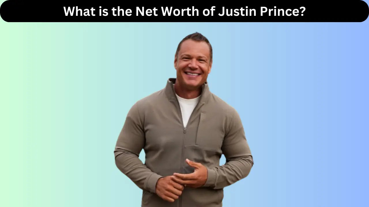 What is the Net Worth of Justin Prince