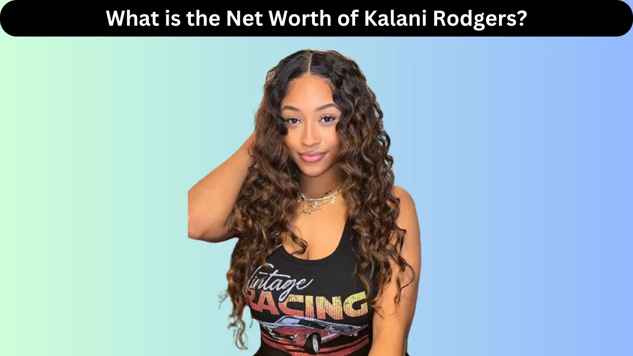 What is the Net Worth of Kalani Rodgers