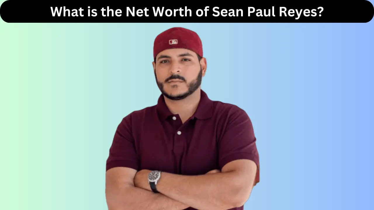 What is the Net Worth of Sean Paul Reyes